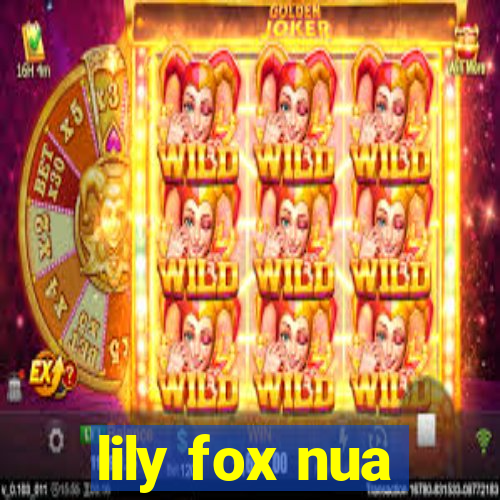 lily fox nua